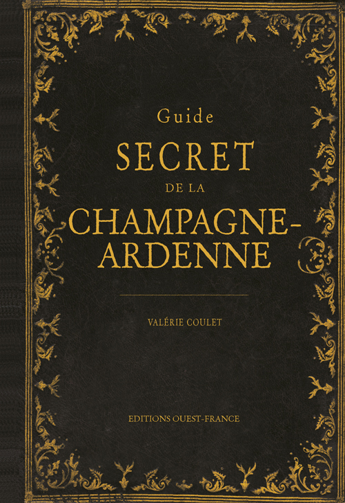 Guide secret de la Champagne-Ardenne
