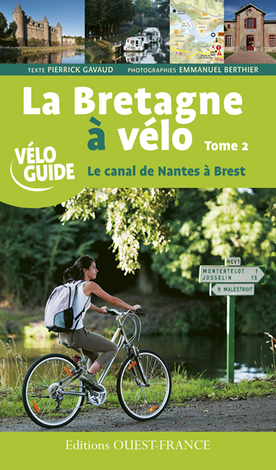 La Bretagne à Vélo - Le canal de Nantes à Brest - T.2