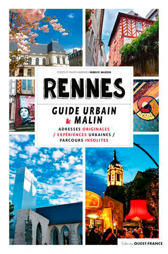 Rennes Le Guide urbain et malin