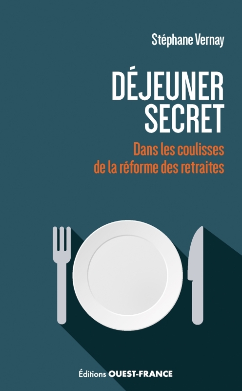 Déjeuner secret. Dans les coulisses de la réforme des retraites