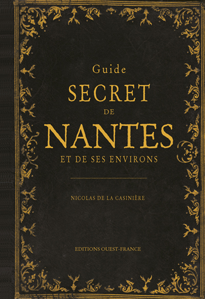 Guide secret de Nantes et de ses environs