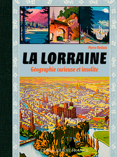 La Lorraine, géographie curieuse et insolite