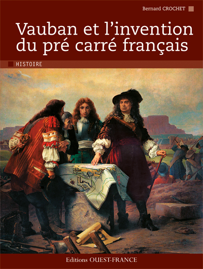 Vauban et l'invention du pré carré français