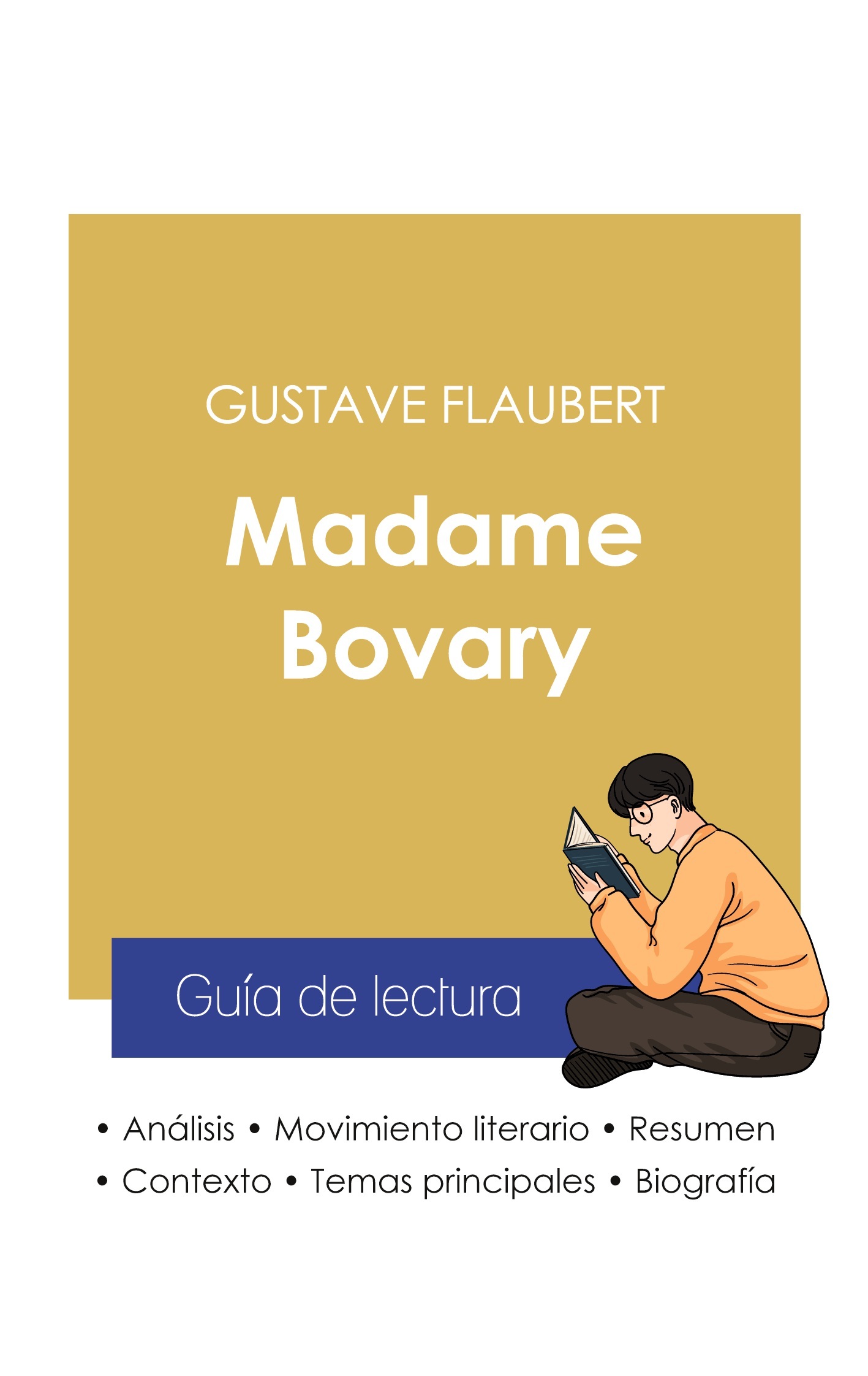 Guía de lectura Madame Bovary de Gustave Flaubert (análisis literario de referencia y resumen completo)