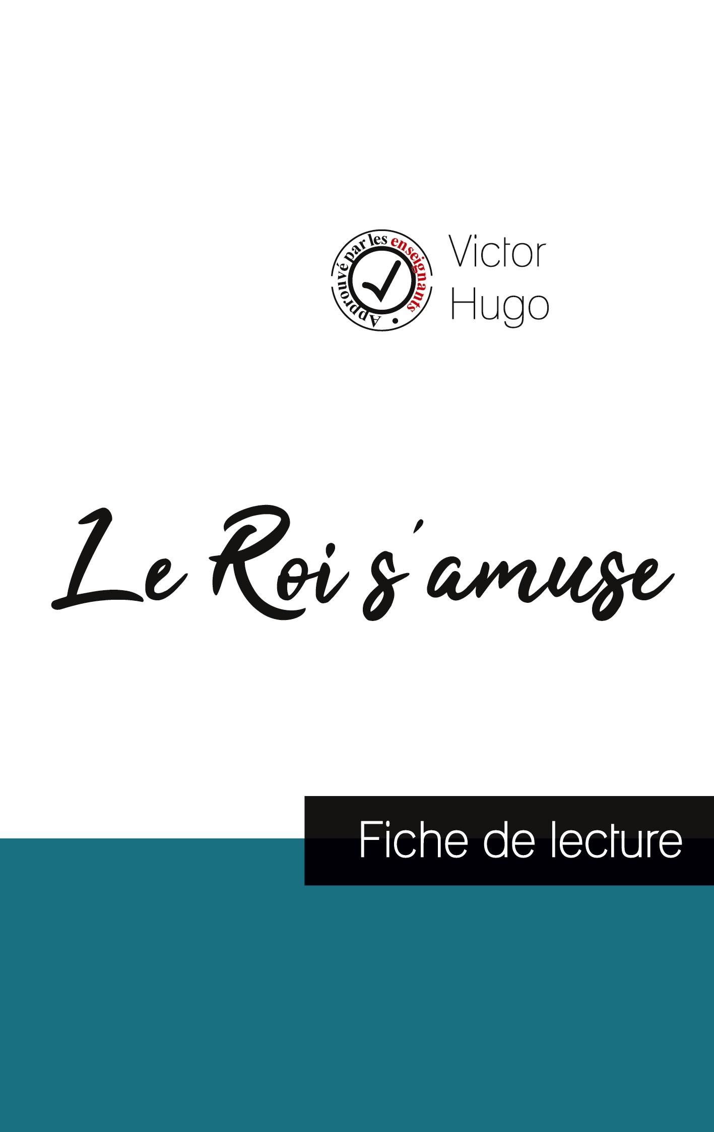 Le Roi s'amuse de Victor Hugo (fiche de lecture et analyse complète de l'oeuvre)
