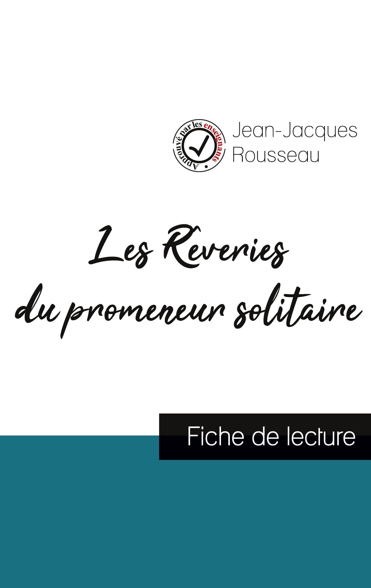 Les Rêveries du promeneur solitaire de Jean-Jacques Rousseau (fiche de lecture et analyse complète de l'oeuvre)