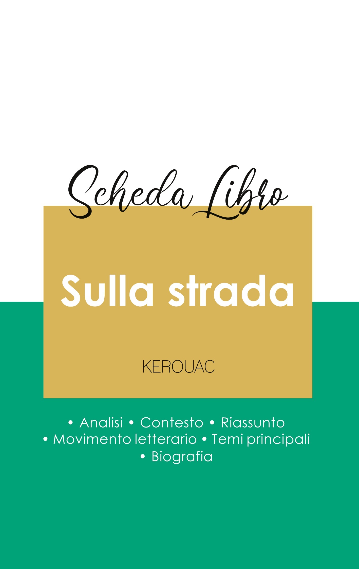 Scheda libro Sulla strada di Jack Kerouac (analisi letteraria di riferimento e riassunto completo)