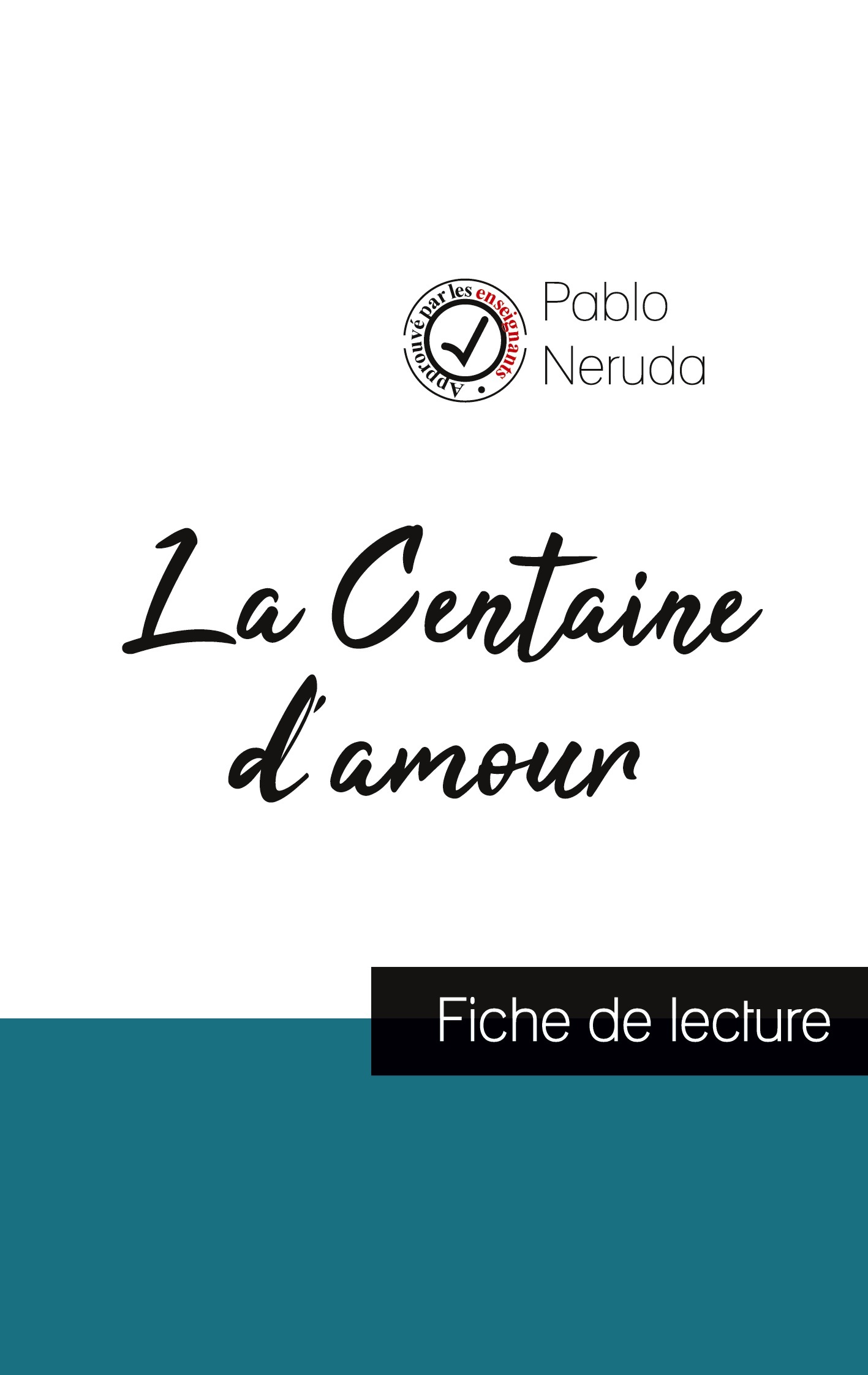 La Centaine d'amour de Pablo Neruda (fiche de lecture et analyse complète de l'oeuvre)
