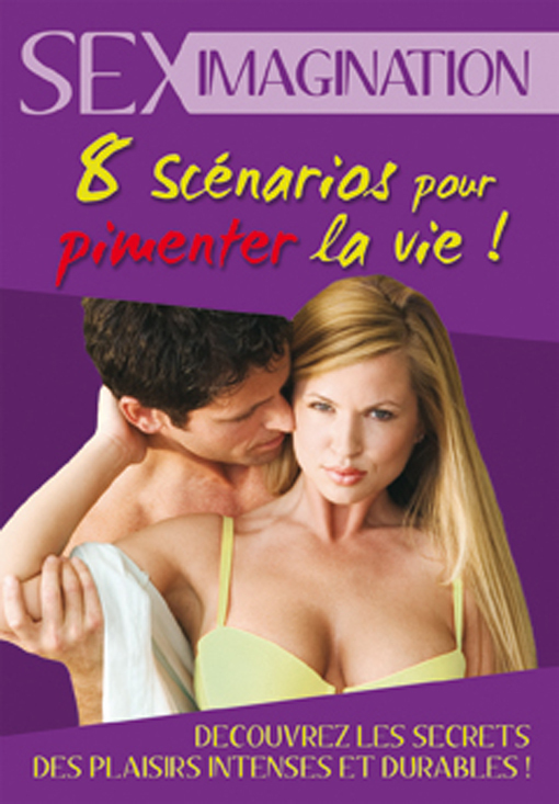 SEXIMAGINATION - VOLUME 1 HUIT SCENARIOS POUR PIMENTER LA VIE !