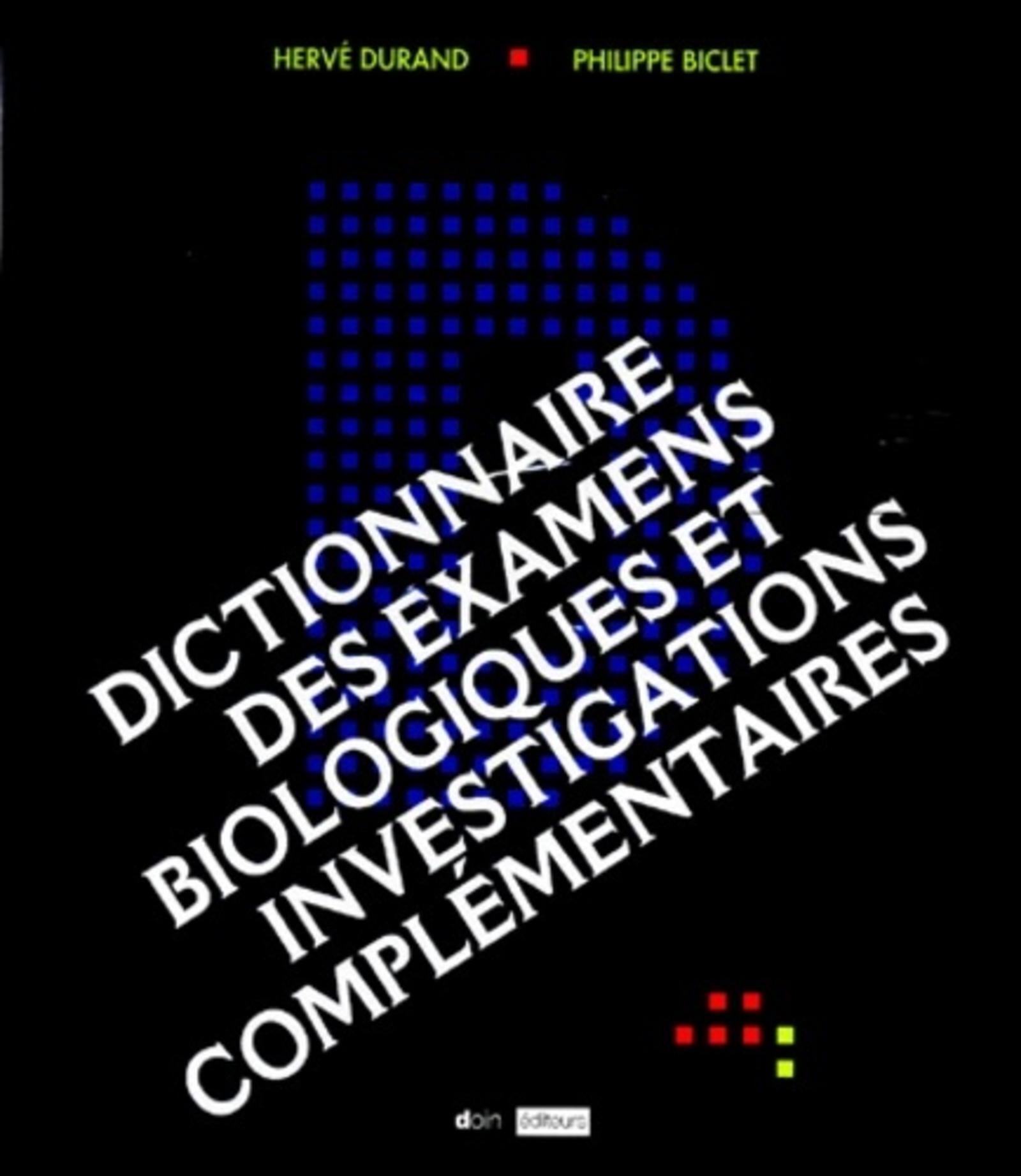 DICTIONNAIRE DES EXAMENS BIOLOGIQUES ET INVESTIGATIONS COMPLEMENTAIRES (LIVRE + CD ROM)