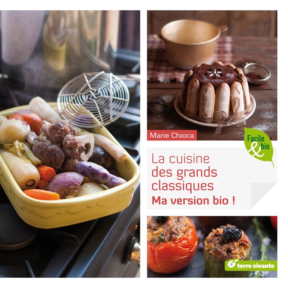 La cuisine des grands classiques - Ma version bio