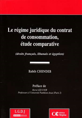 LE RÉGIME JURIDIQUE DU CONTRAT DE CONSOMMATION, ÉTUDE COMPARATIVE (DROITS FRANÇA