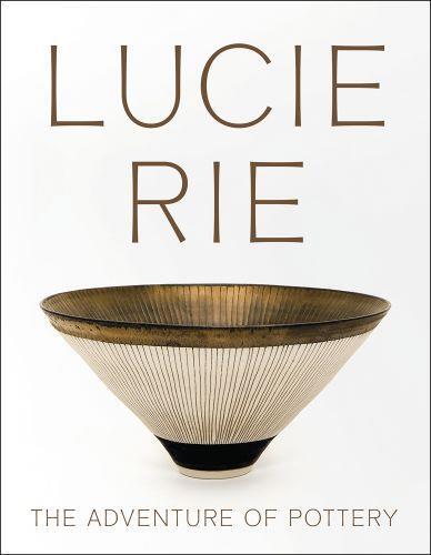 Lucie Rie The Adventure of Pottery /anglais