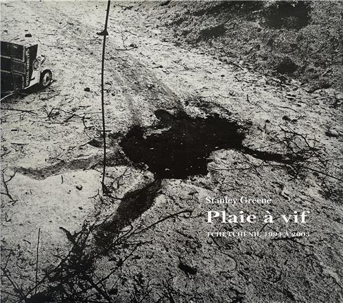 Stanley Greene Plaie A Vif Tchetchenie 1994 - 2003 /anglais