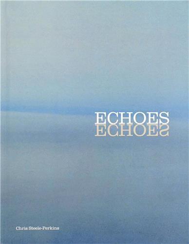Chris Steele Perkins: Echoes /anglais