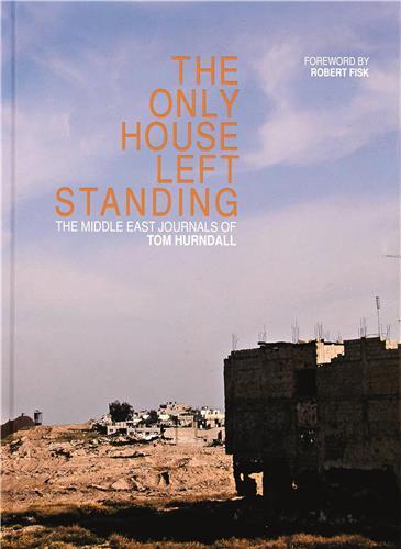 The Only House Left Standing The Middle East Journals of Tom Hurndall /anglais