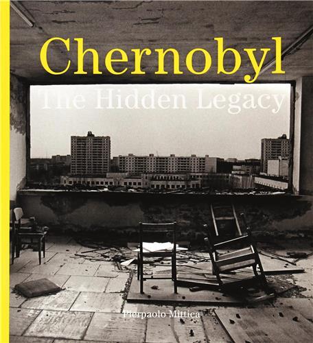Pierpaolo Mittica Chernobyl The Hidden Legacy /anglais