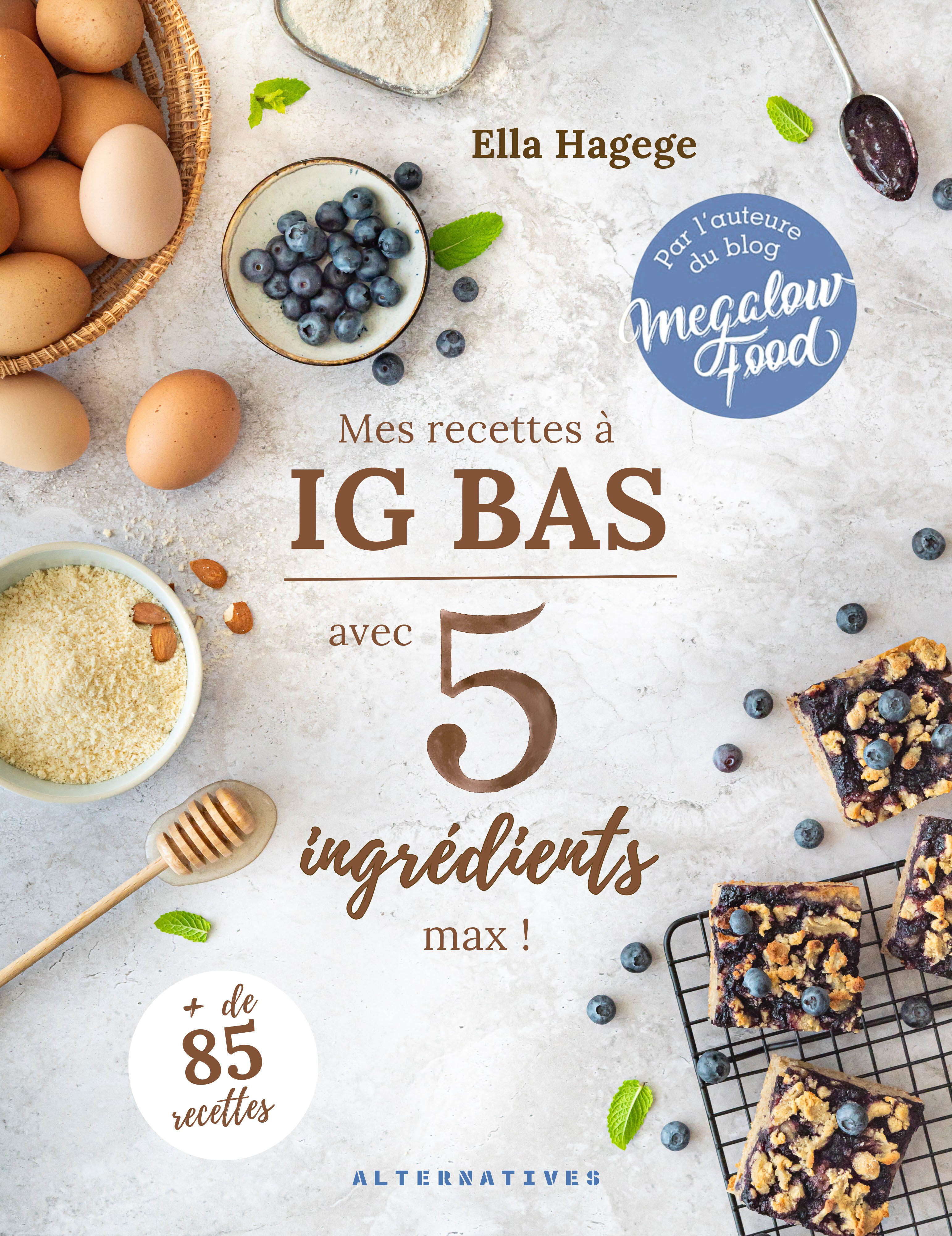Mes recettes IG bas en 5 ingrédients max !