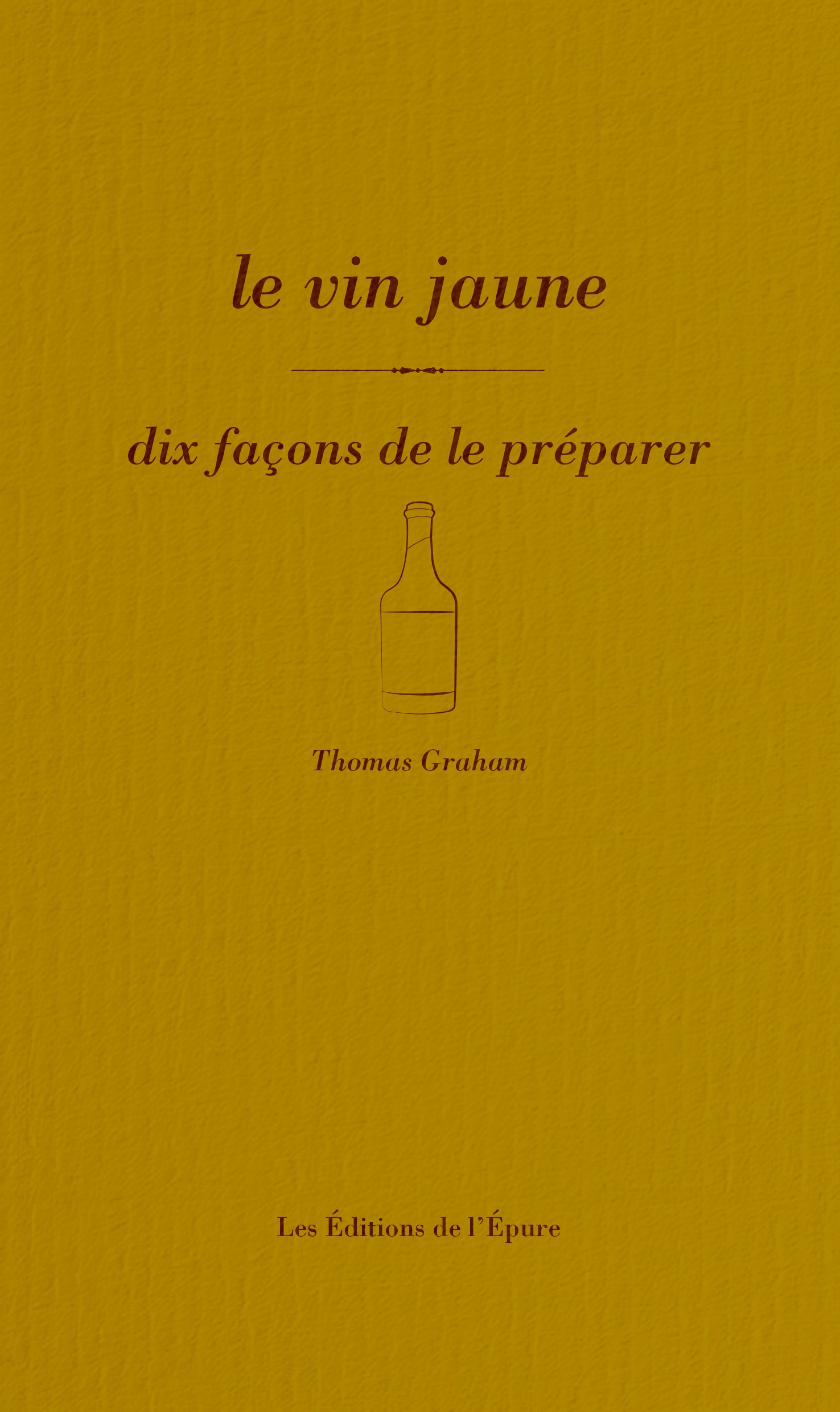 Le vin jaune, dix façons de le préparer