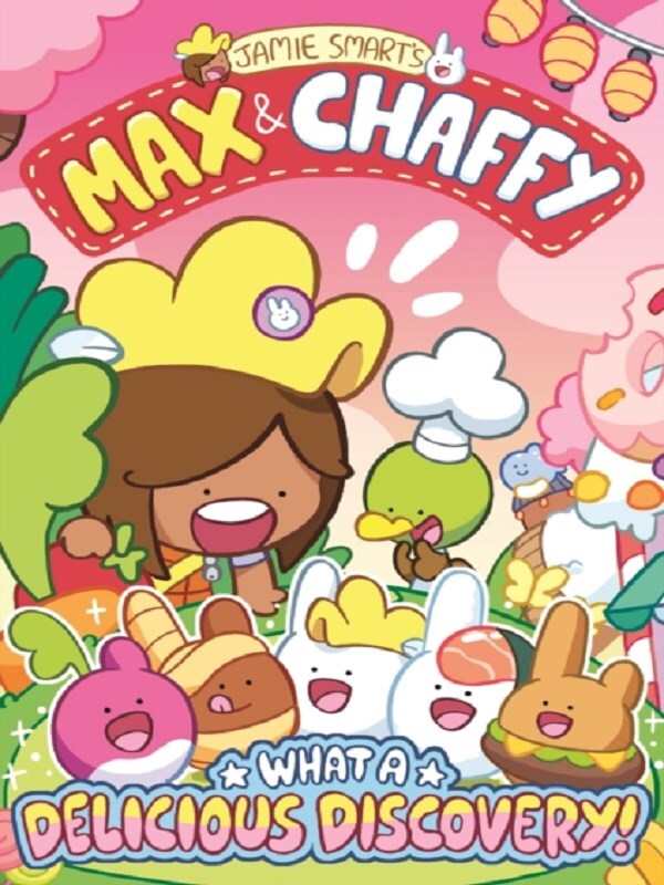 Max and Chaffy: What a Delicious Discovery! (from the multi-million-selling creative genius Jamie Smart)
