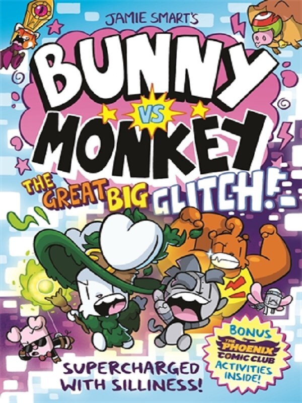 Bunny vs Monkey: The Great Big Glitch (a Phoenix Comic Book, from the multi-million-selling creative genius Jamie Smart)