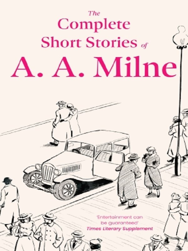 The Complete Short Stories of A. A. Milne