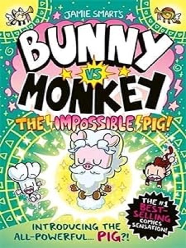 Bunny vs Monkey: The Impossible Pig (a Phoenix Comic Book, from the multi-million-selling creative genius Jamie Smart)