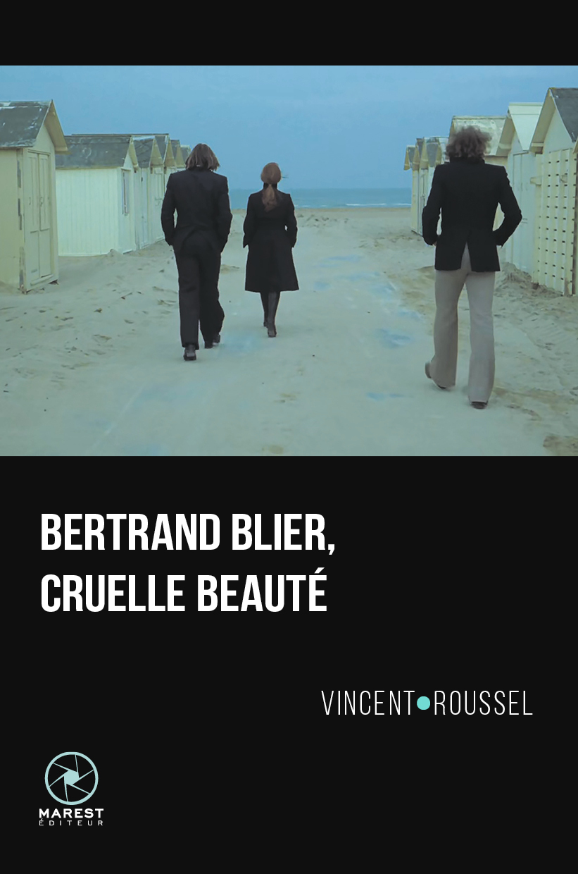 Bertrand Blier, cruelle beauté