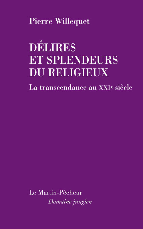 Délires et splendeurs du religieux. La transcendance au XXI ème siècle
