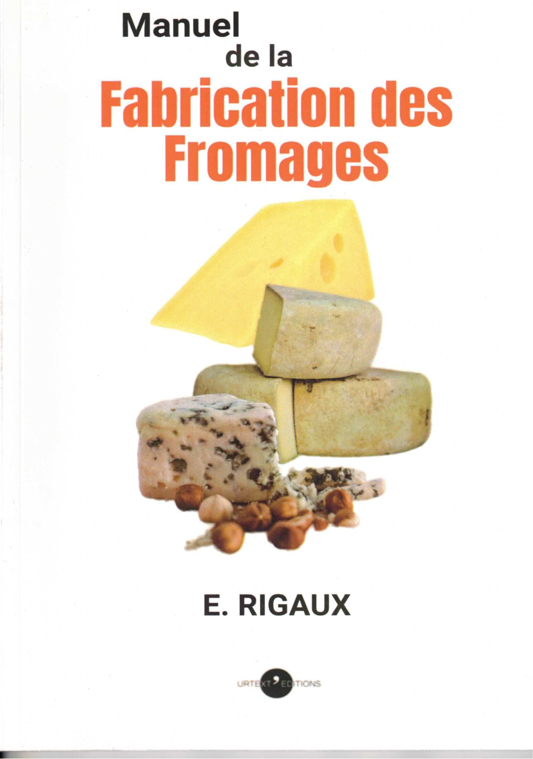 E. RIGAUX : MANUEL DE LA FABRICATION DES FROMAGES