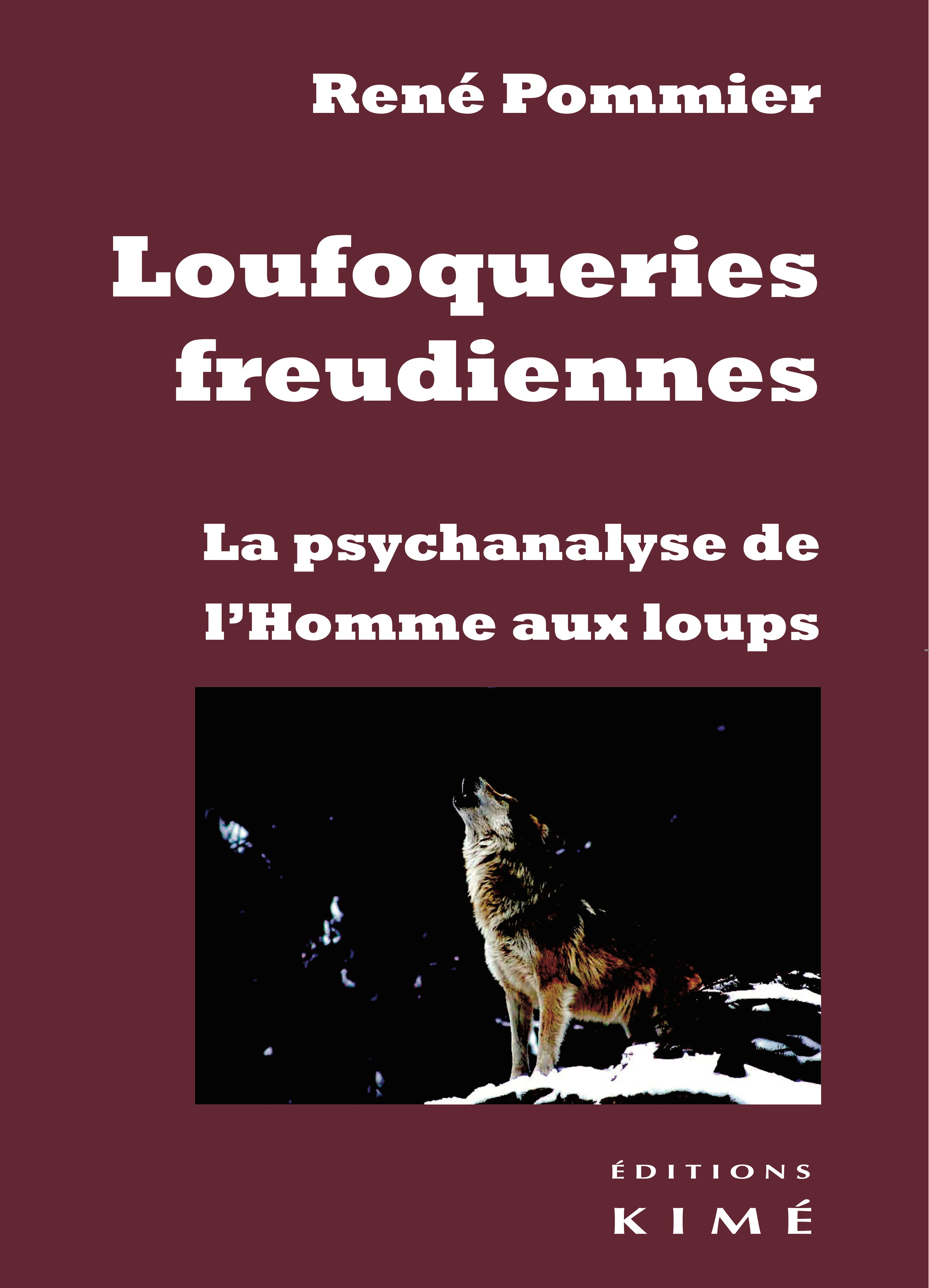 Loufoqueries freudiennes. La psychanalyse de l'Homme aux loups