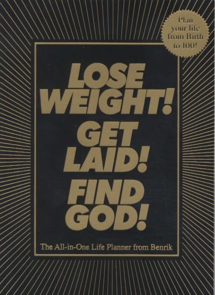 LOSE WEIGHT ! GET LAID ! FIND GOD !