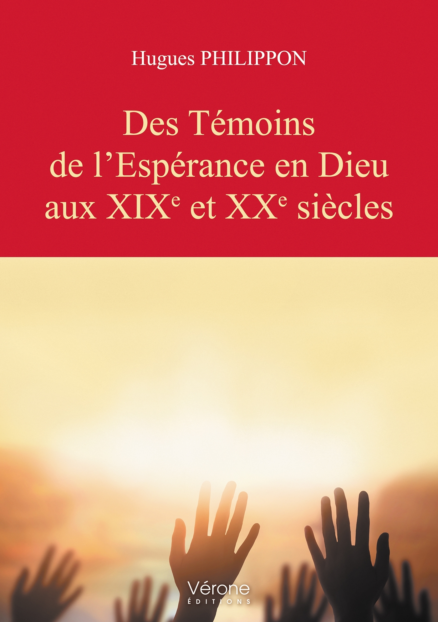 Des Témoins de l'Espérance en Dieu aux XIXe et XXe siècles
