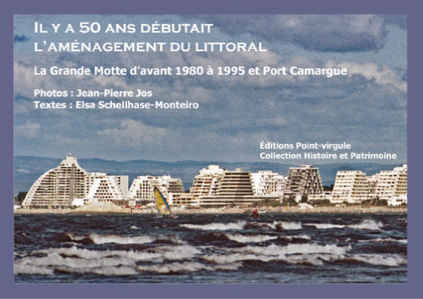 Il y a 50 ans, débutait l’aménagement du littoral/La Grande Motte d'avant 1980 à 1995- Port Camargue