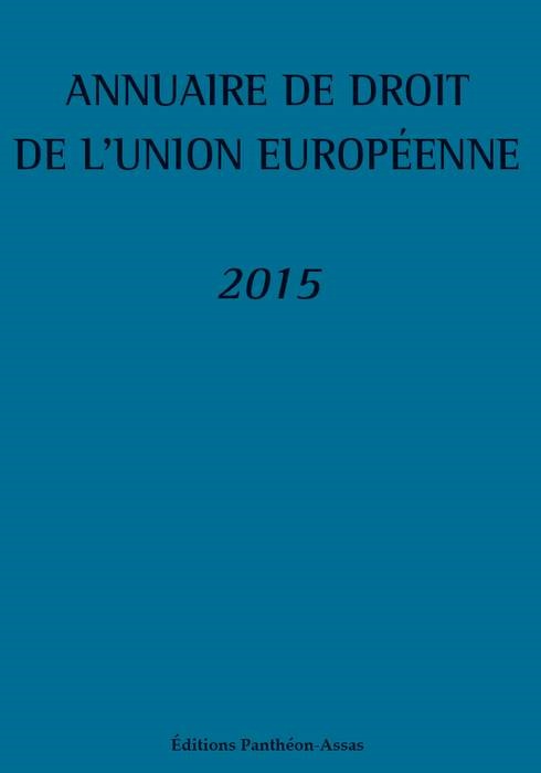ANNUAIRE DE DROIT DE L'UNION EUROPÉENNE 2015 - 2ÈME ÉDITION