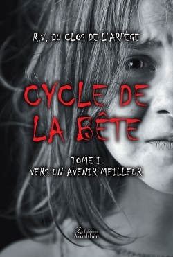 Cycle de la bête Tome 1 Vers un avenir meilleur