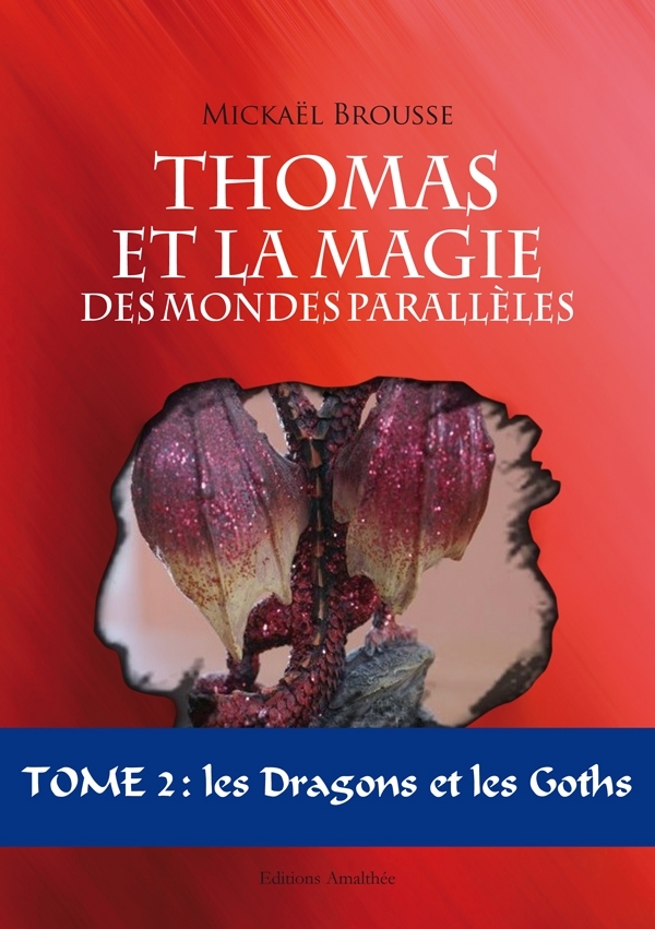 Thomas et la magie des mondes parallèles - Tome 2 - Les dragons et les Goths