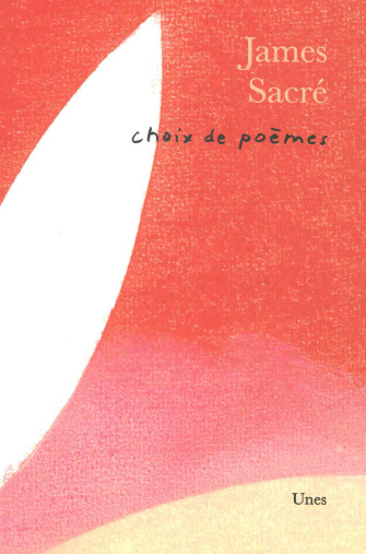 Choix de poèmes James Sacré