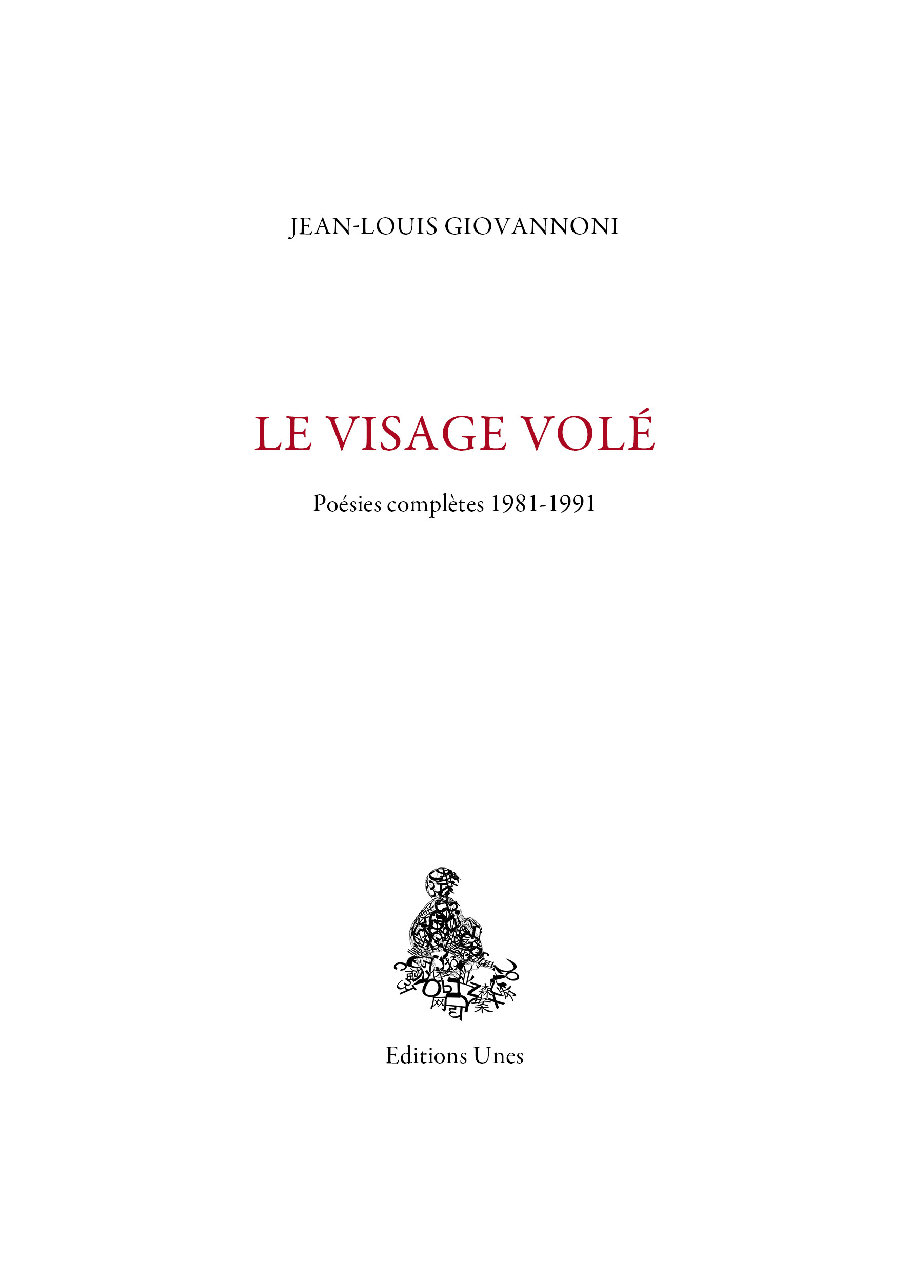 Le Visage volé : poésies complètes 1981-1991