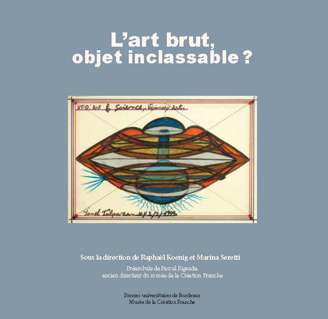 L'art brut, objet inclassable ?