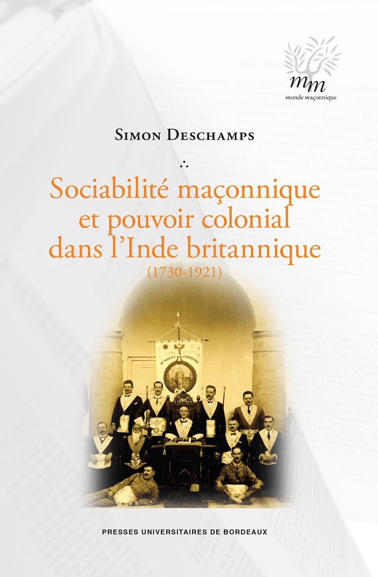 Sociabilité maçonnique et pouvoir colonial dans l'inde britannique (1730-1921)