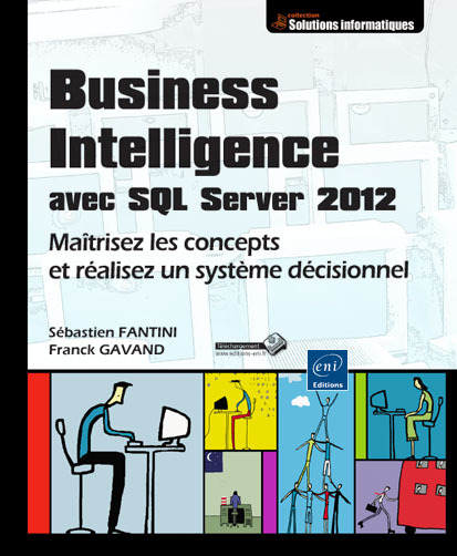 Business Intelligence avec SQL Server 2012 - maîtrisez les concepts et réalisez un système décisionnel