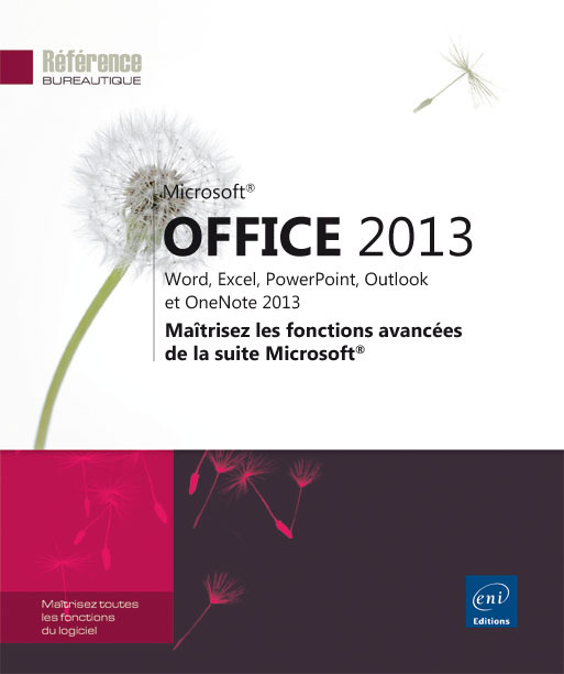 Microsoft® Office 2013 : Word, Excel, PowerPoint, Outlook et OneNote 2013 - Maîtrisez les fonctions