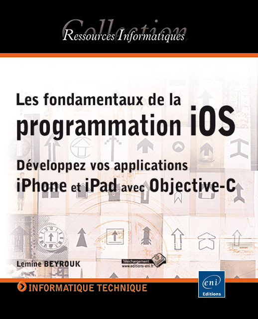 Les fondamentaux de la programmation iOS - développez vos applications iPhone et iPad avec Objective-C