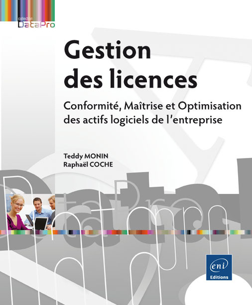 Gestion des licences logicielles - maîtrise, conformité et optimisation des actifs logiciels de l'entreprise
