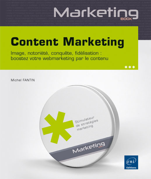 Content Marketing - Image, notoriété, conquête, fidélisation : boostez votre webmarketing par le con