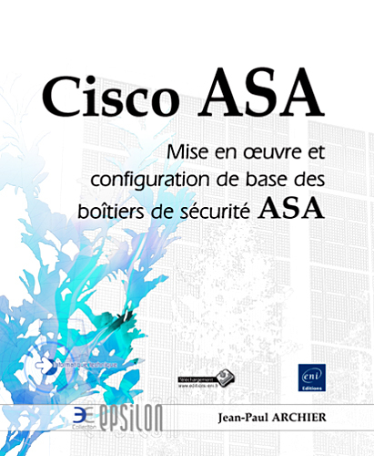 Cisco ASA - mise en oeuvre et configuration de base des boîtiers de sécurité ASA