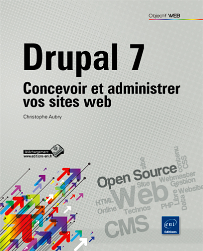 Drupal 7 - concevoir et administrer vos sites web