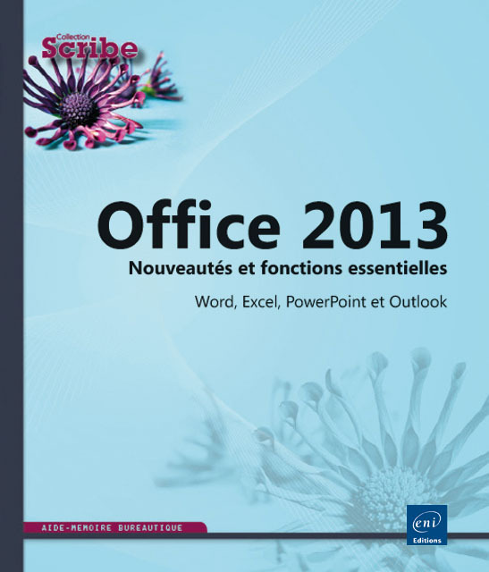 Office 2013 - Nouveautés et fonctions essentielles - Word, Excel, PowerPoint et Outlook