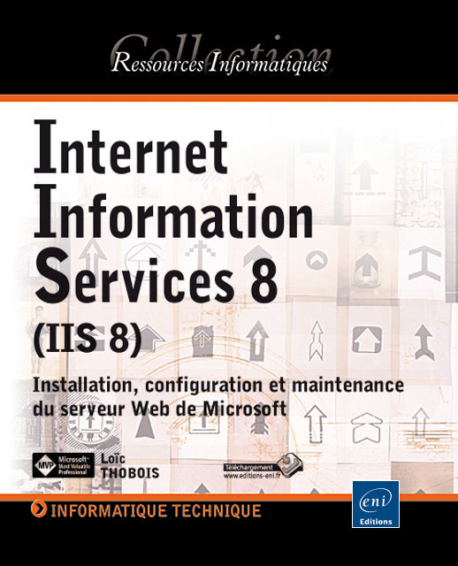 Internet Information Services 8 - installation, configuration et maintenance du serveur web IIS 8 sous Windows Server 2012